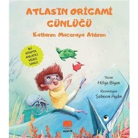Atlas'ın Origami Günlüğü - Katlarım Maceraya Atılırım - Hülya Biyan