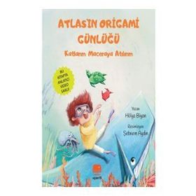 Atlas'ın Origami Günlüğü - Katlarım Maceraya Atılırım - Hülya Biyan
