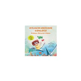 Atlas'ın Origami Günlüğü - Katlarım Maceraya Atılırım - Hülya Biyan