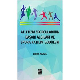 Atletizm Sporcularının Başarı Algıları ve Spora Katılım Güdüleri - Yeşim Karaç