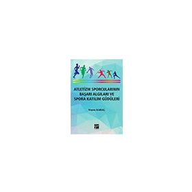 Atletizm Sporcularının Başarı Algıları ve Spora Katılım Güdüleri - Yeşim Karaç