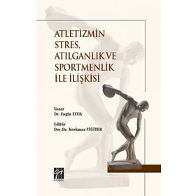 Atletizmin Stres, Atılganlık ve Sportmenlik İle İlişkisi - Engin Efek