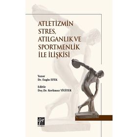 Atletizmin Stres, Atılganlık ve Sportmenlik İle İlişkisi - Engin Efek