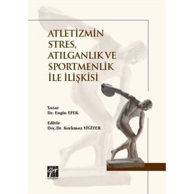 Atletizmin Stres, Atılganlık ve Sportmenlik İle İlişkisi - Engin Efek
