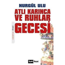 Atlı Karınca ve Ruhlar Gecesi - Nurgül Ulu