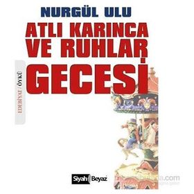 Atlı Karınca ve Ruhlar Gecesi - Nurgül Ulu