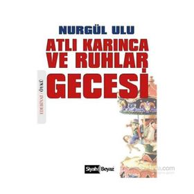 Atlı Karınca ve Ruhlar Gecesi - Nurgül Ulu