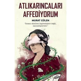 Atlıkarıncaları Affediyorum-Murat Gülen
