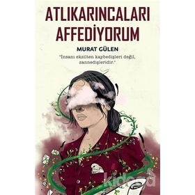 Atlıkarıncaları Affediyorum-Murat Gülen