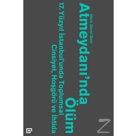Atmeydanı’nda Ölüm - Marc David Baer