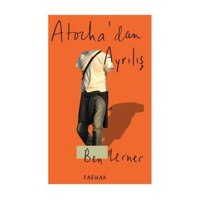 Atocha’dan Ayrılış - Ben Lerner