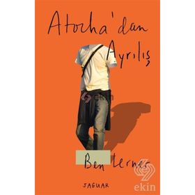 Atocha’dan Ayrılış - Ben Lerner