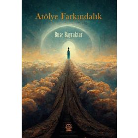 Atölye Farkındalık / Buse Bayraktar