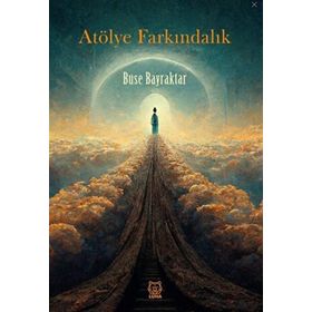 Atölye Farkındalık / Buse Bayraktar