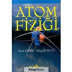 ATOM FİZİĞİ - YUSUF ŞAHİN, YAKUP KURUCU