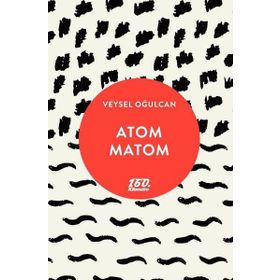 Atom Matom - Veysel Oğulcan
