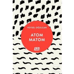 Atom Matom - Veysel Oğulcan
