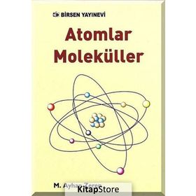 ATOMLAR MOLEKÜLLER - M. AYHAN ZEREN