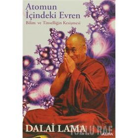 ATOMUN İÇİNDEKİ EVREN BILIM VE TİNSELLİĞİN KESİŞMESİ - DALAI LAMA