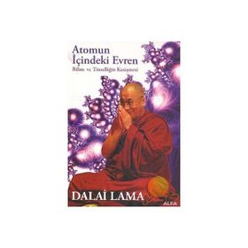 ATOMUN İÇİNDEKİ EVREN BILIM VE TİNSELLİĞİN KESİŞMESİ - DALAI LAMA