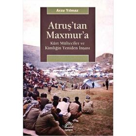 Atruş'tan Maxmur'a - Arzu Yılmaz