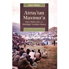 Atruş'tan Maxmur'a - Arzu Yılmaz