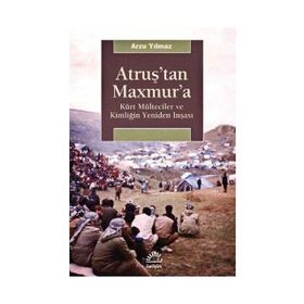 Atruş'tan Maxmur'a - Arzu Yılmaz