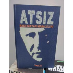 ATSIZ: BASILMAYAN MAKALELERI - HÜSEYİN NIHAL ATSIZ