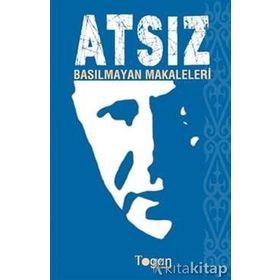 ATSIZ: BASILMAYAN MAKALELERI - HÜSEYİN NIHAL ATSIZ