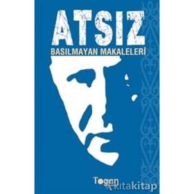 ATSIZ: BASILMAYAN MAKALELERI - HÜSEYİN NIHAL ATSIZ
