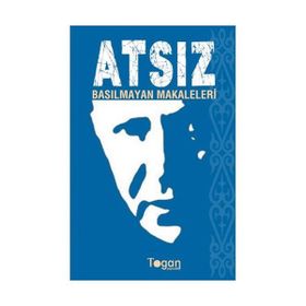 ATSIZ: BASILMAYAN MAKALELERI - HÜSEYİN NIHAL ATSIZ