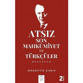 Atsız Son Mahkumiyet Ve Türkçüler - Sebahattin Şimşir