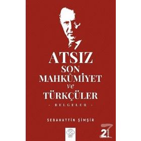 Atsız Son Mahkumiyet Ve Türkçüler - Sebahattin Şimşir