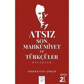 Atsız Son Mahkumiyet Ve Türkçüler - Sebahattin Şimşir