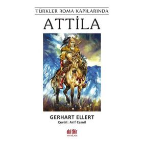 Attila Türkler Roma Kapılarında - Akıl Fikir Yayınları