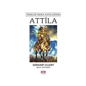 Attila Türkler Roma Kapılarında - Akıl Fikir Yayınları