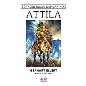 Attila Türkler Roma Kapılarında - Akıl Fikir Yayınları