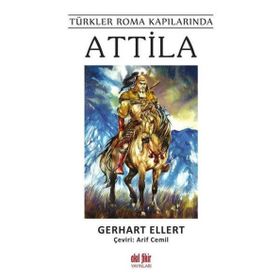Attila Türkler Roma Kapılarında - Akıl Fikir Yayınları