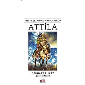 Attila Türkler Roma Kapılarında - Akıl Fikir Yayınları