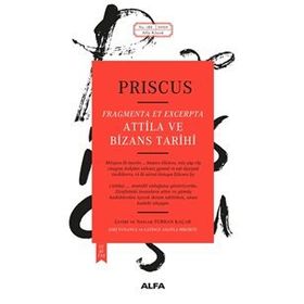 Attila ve Bizans Tarihi - Priscus - Alfa Yayınları