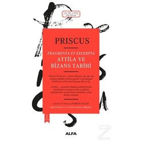 Attila ve Bizans Tarihi - Priscus - Alfa Yayınları