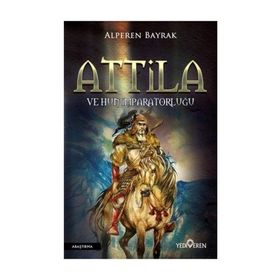 Attila ve Hun İmparatorluğu - Alperen Bayrak