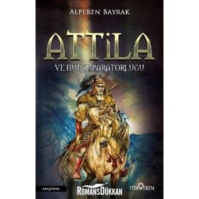 Attila ve Hun İmparatorluğu - Alperen Bayrak
