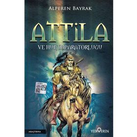 Attila ve Hun İmparatorluğu - Alperen Bayrak