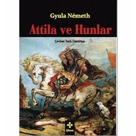 Attila ve Hunlar - Gyula Nemeth