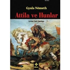 Attila ve Hunlar - Gyula Nemeth