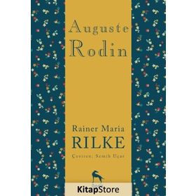 Auguste Rodin - Rainer Maria Rilke