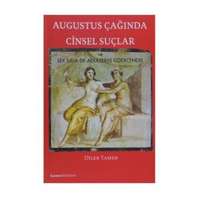 AUGUSTUS ÇAĞINDA CINSEL SUÇLAR VE LEX IULIA DE ADULTERIIS COERCENDIS - DILER TAMER