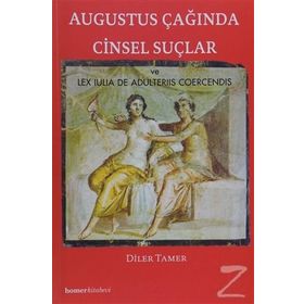 AUGUSTUS ÇAĞINDA CINSEL SUÇLAR VE LEX IULIA DE ADULTERIIS COERCENDIS - DILER TAMER