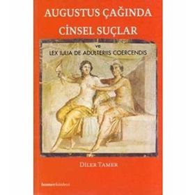 AUGUSTUS ÇAĞINDA CINSEL SUÇLAR VE LEX IULIA DE ADULTERIIS COERCENDIS - DILER TAMER